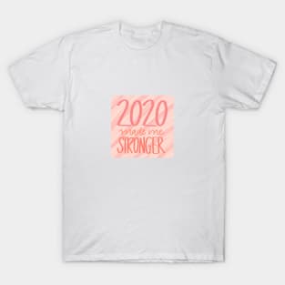 2020 Made Me Stronger T-Shirt
